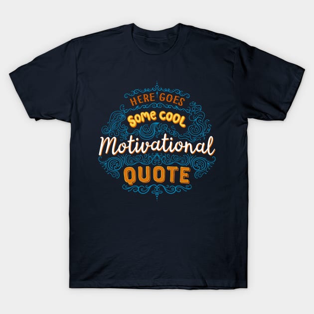 Motivational Quote T-Shirt by ikado